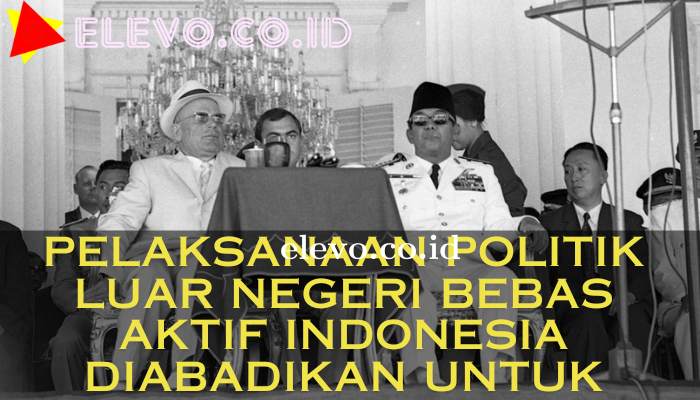 Pelaksanaan_Politik_Luar_Negeri_Bebas_Aktif_Indonesia_Diabadikan_Untuk.png