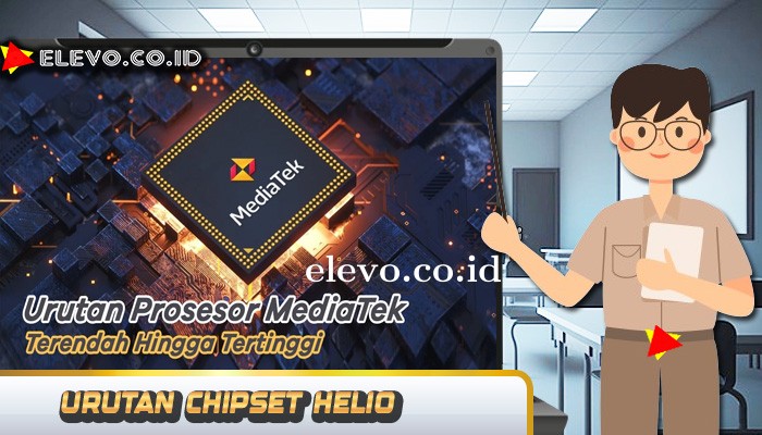 Urutan Chipset Helio Dengan Mediatek Sebagai Porosnya
